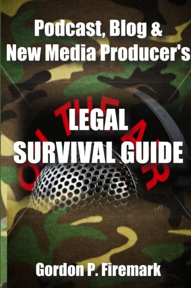 The Podcast Blog & New Media Producer's Legal Survival Guide (paperback)
