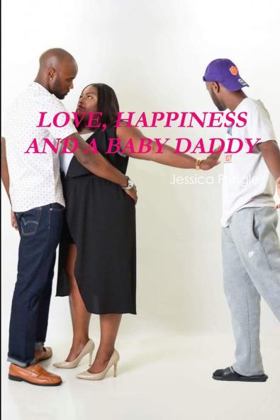 LOVE HAPPINESS AND A BABY DADDY