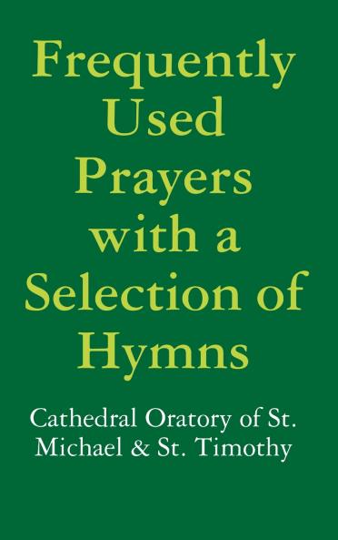 Frequently Used Prayers with a Selection of Hymns