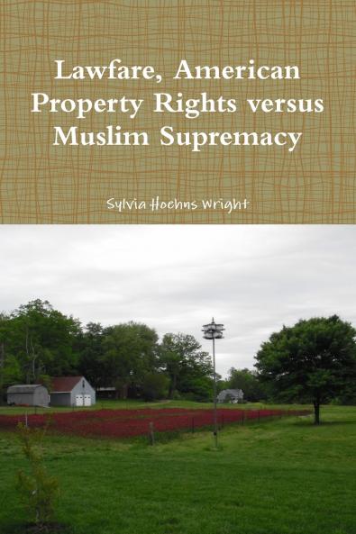 Lawfare American Property Rights versus Muslim Supremacy