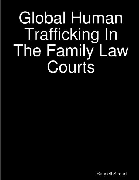 Global Human Trafficking In The Family Law Courts