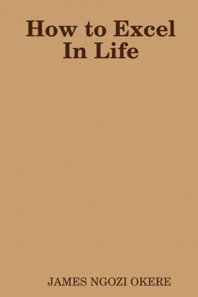 How to Excel In Life