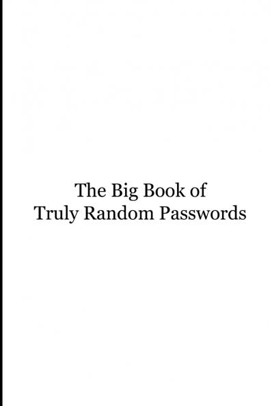The Big Book of Truly Random Passwords