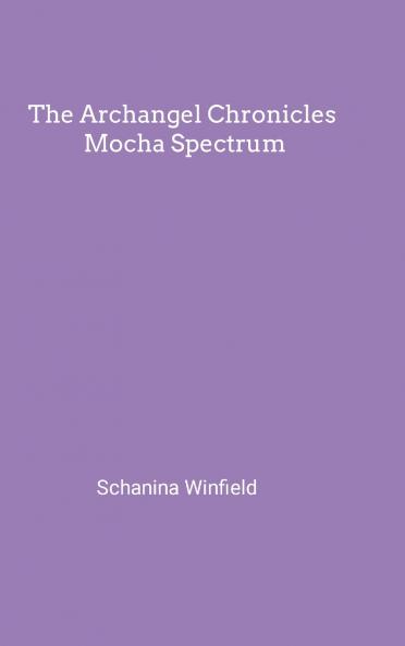 The Archangel Chronicles Mocha Spectrum