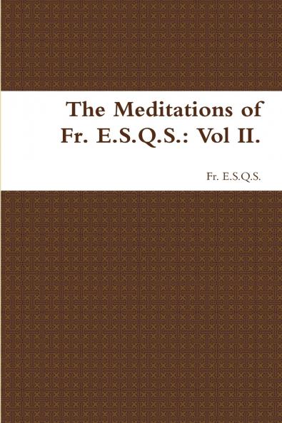 The Meditations of Fr. E.S.Q.S.