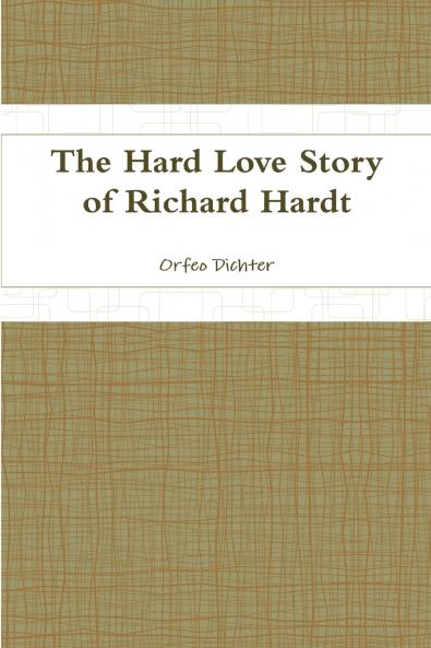 The Hard Love Story of Richard Hardt