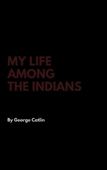 My Life Among the Indians