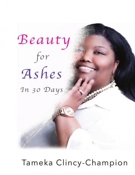 Beauty for Ashes in 30 Days