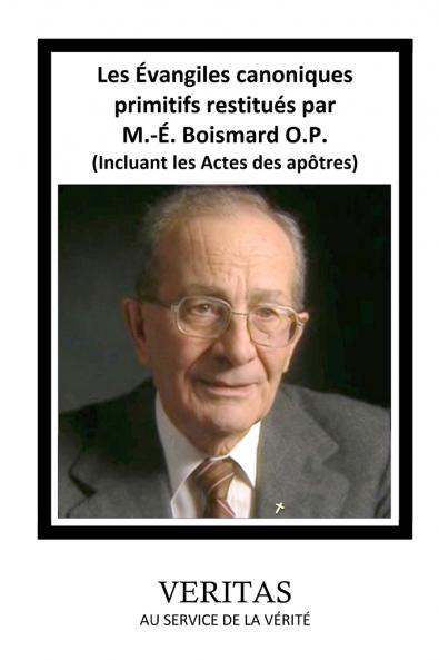 Les Évangiles canoniques primitifs restitués par  M.-É. Boismard O.P. (Incluant les Actes des apôtres)