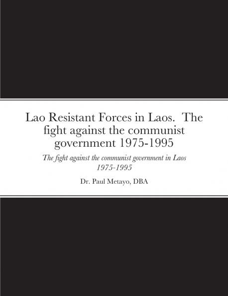 Lao Resistant Forces in Laos.  The fight against the communist government 1975-1995