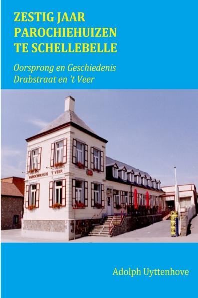 Zestig Jaar Parochiehuizen te Schellebelle