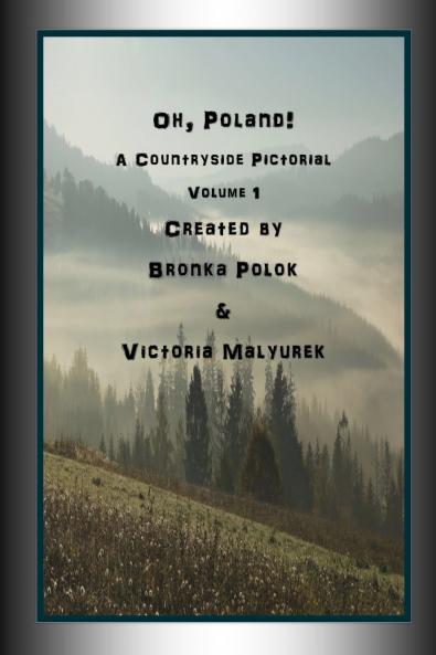 Oh Poland! A Countryside Pictorial Volume One