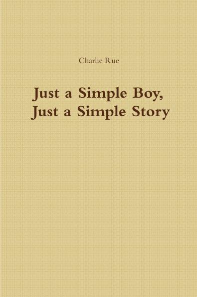 Just a Simple Boy Just a Simple Story