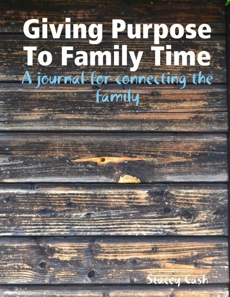 Giving Purpose To Family Time