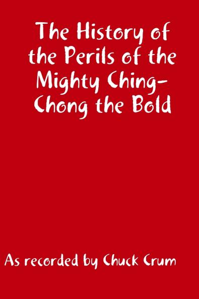 The History of the Perils of the Mighty Ching-Chong the Bld