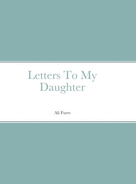 Letters To My Daughter