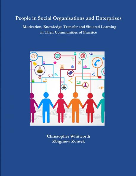 People in Social Organisations and Enterprises. Motivation Knowledge Transfer and Situated Learning in Their Communities of Practice