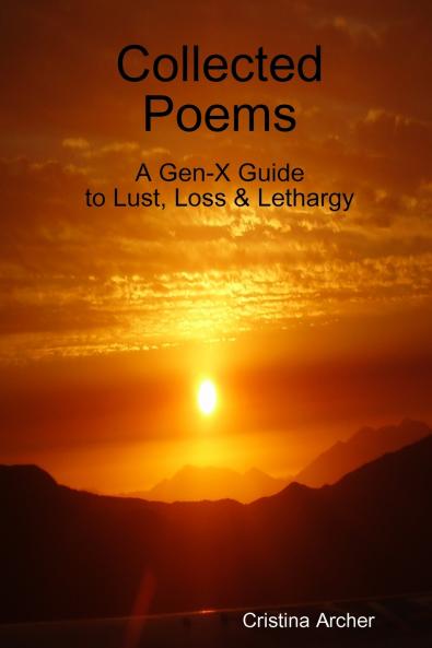 Collected Poems - A Gen-X Guide To Lust Loss & Lethargy