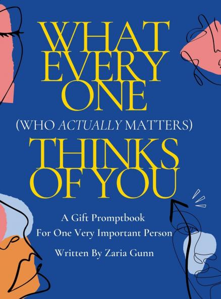 What Everyone (Who Actually Matters) Thinks of You