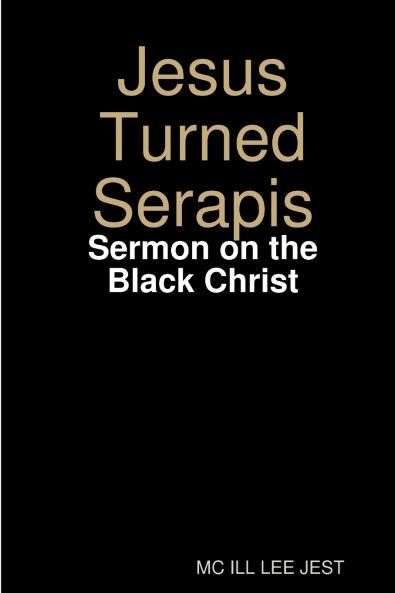 Jesus Turned Serapis-Sermon on the Black Christ