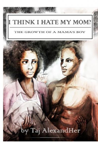 I Think I Hate My Mom? The Growth of a Mama's Boy