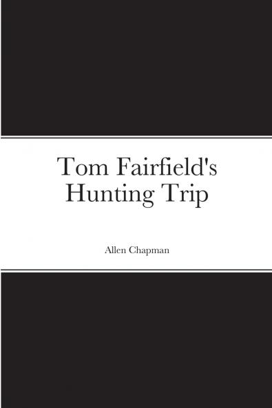 Tom Fairfield's Hunting Trip