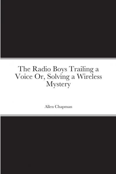 The Radio Boys Trailing a Voice Or Solving a Wireless Mystery