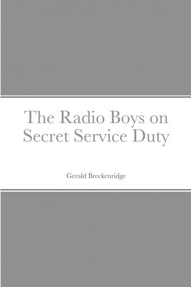 The Radio Boys on Secret Service Duty