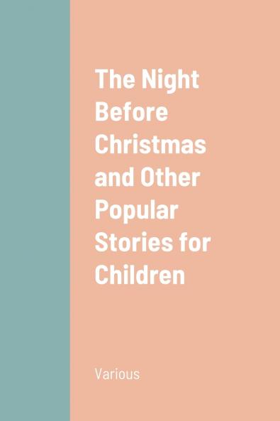 The Night Before Christmas and Other Popular Stories for Children