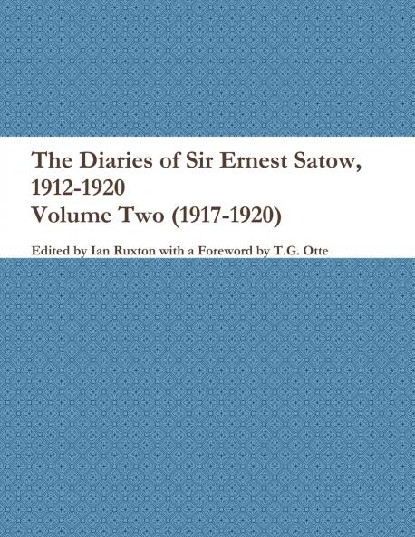 The Diaries of Sir Ernest Satow 1912-1920 - Volume Two (1917-1920)