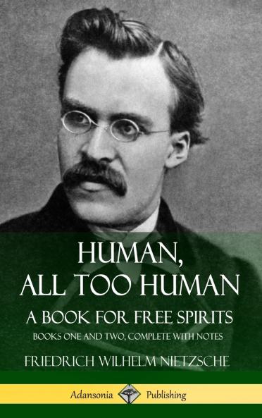 Human All Too Human A Book for Free Spirits