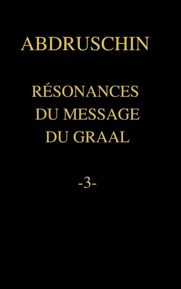 RÉSONANCES DU MESSAGE DU GRAAL  -3-