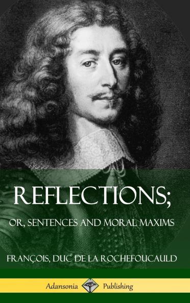 Reflections; Or Sentences and Moral Maxims (Hardcover)