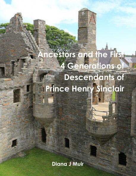 Ancestors and the First 4 Generations of Descendants of Prince Henry Sinclair