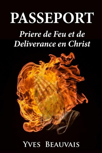 PASSEPORT PRI��RE DE FEU ET DE D��LIVRANCE EN CHRIST
