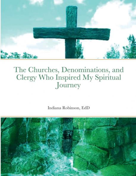 The Churches Denominations and Clergy Who Inspired My Spiritual Journey