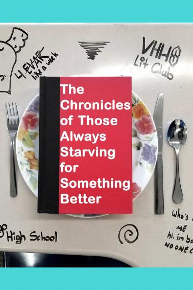 The Chronicles of Those Always Starving For Something Better