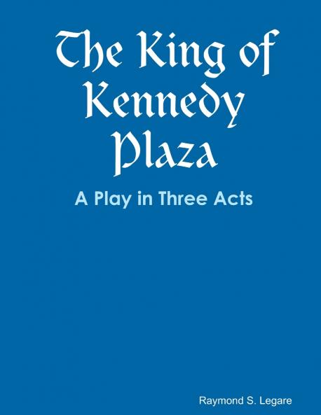 The King of Kennedy Plaza