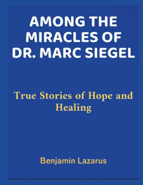 Among the Miracles of Dr. Marc Siegel