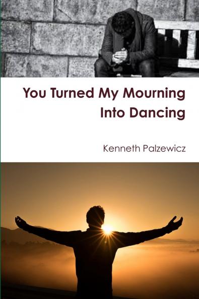 You Turned My Mourning Into Dancing