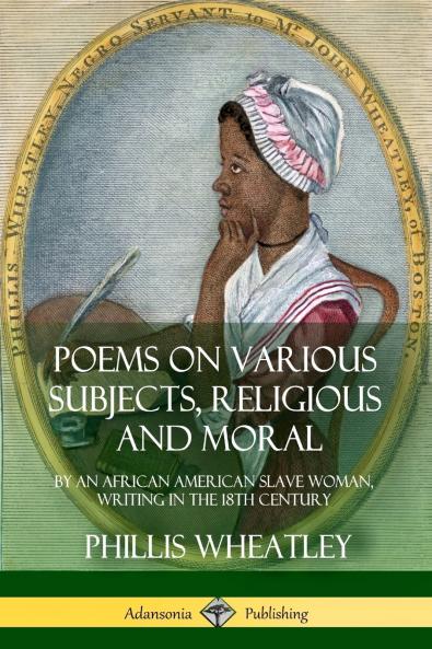 Poems on Various Subjects Religious and Moral