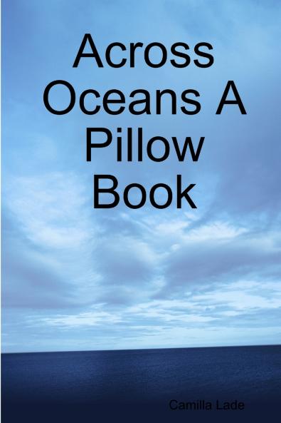 Across Oceans A Pillow Book