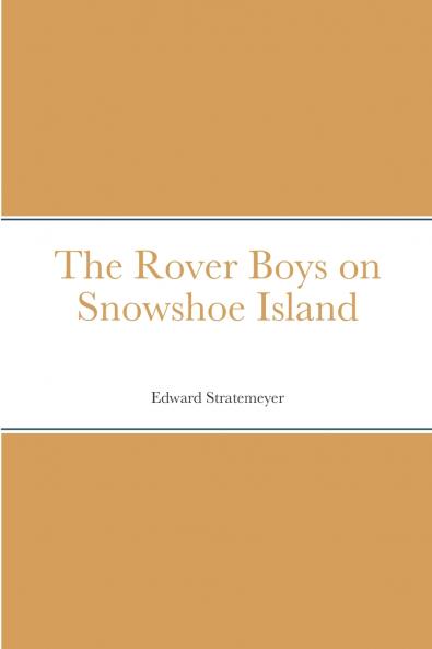 The Rover Boys on Snowshoe Island
