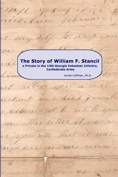 The Story of William F. Stancil a Private in the 14th Georgia Volunteer Infantry.