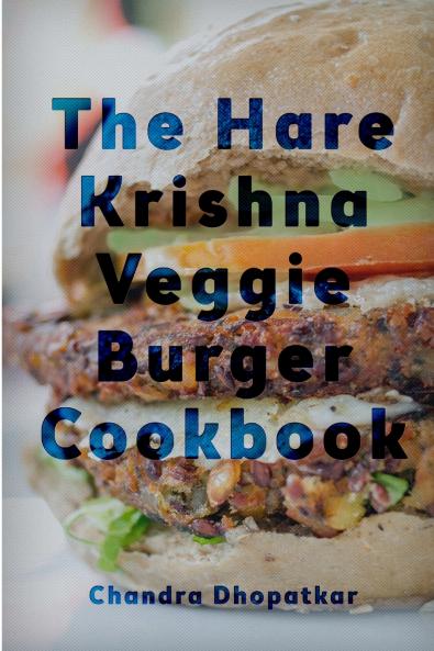 The Hare Krishna Veggie Burger Cookbook
