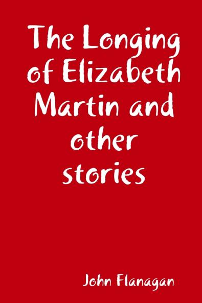The Longing of Elizabeth Martin and other stories