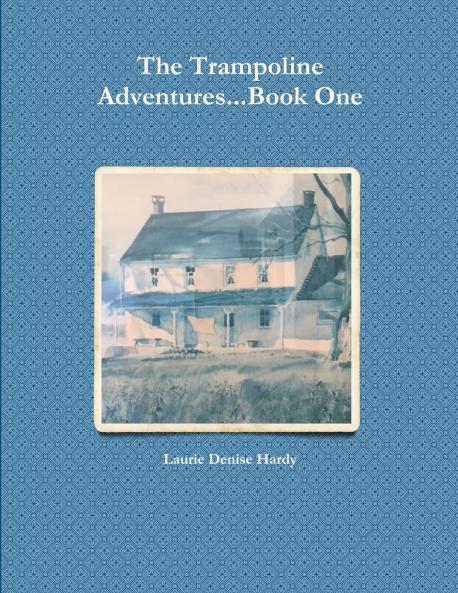 The Trampoline Adventures...Book One
