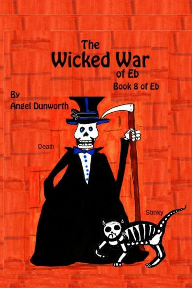 The Wicked War of Eb  Book 8 of Eb