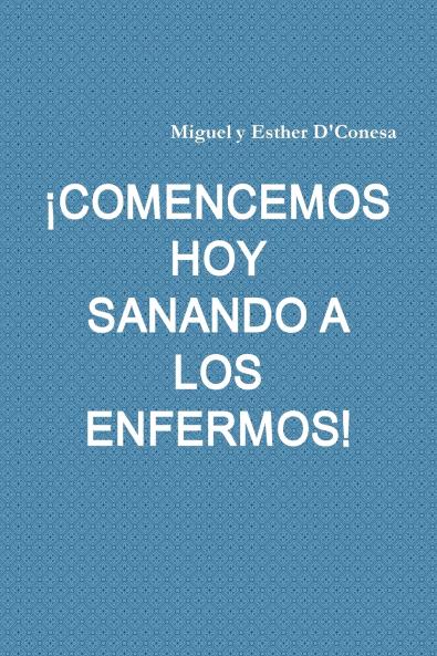 ��COMENCEMOS HOY SANANDO A LOS ENFERMOS!