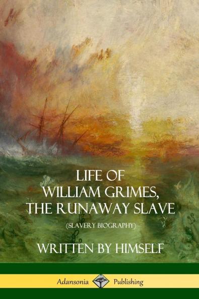 Life of William Grimes the Runaway Slave